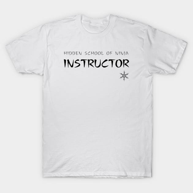 Ninja Instructor T-Shirt by ChilledTaho Visuals